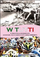Copertina  W tutti : il Giro d'Italia sconosciuto : avventure, volti e nomi di tutti i girini, (1909-2011)