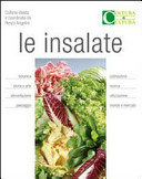 Copertina  Le insalate : botanica, storia e arte, alimentazione, paesaggio, coltivazione, ricerca, utilizzazione, mondo e mercato