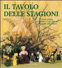 Copertina  Il tavolo delle stagioni : creare addobbi per celebrare il ciclo dell'anno con il tavolo delle stagioni