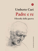 Copertina  Padre e re : filosofia della guerra