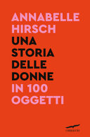 Copertina  Una storia delle donne in 100 oggetti