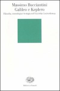Copertina  Galileo e Keplero : filosofia, cosmologia e teologia nell'Età della Controriforma