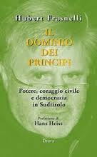 Copertina  Il dominio dei principi : potere, coraggio civile e democrazia in Sudtirolo