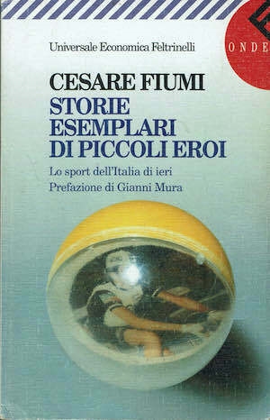 Copertina  Storie esemplari di piccoli eroi : lo sport dell'Italia di ieri